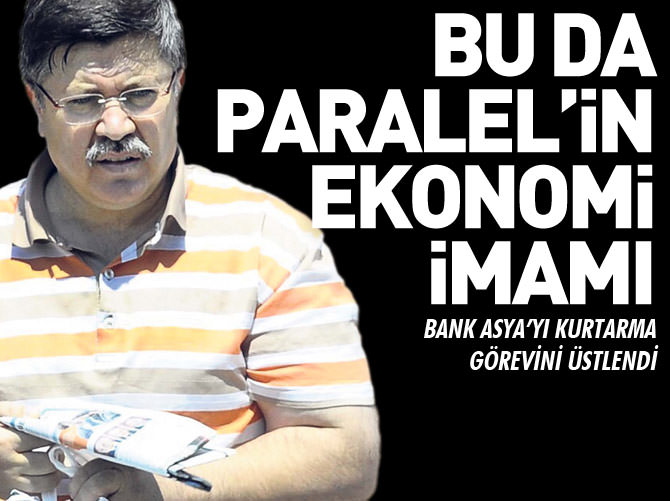 İşte Paralel'in ekonomi imamı...