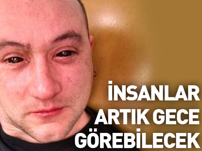 Artık insanlar da gece görecek!