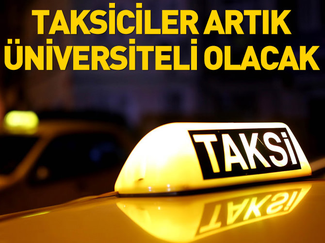Taksiciler üniversiteli olacak