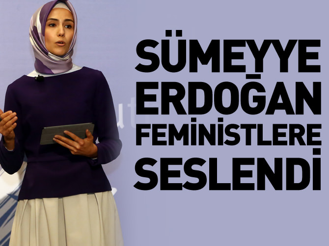 Sümeyye Erdoğan feministlere seslendi