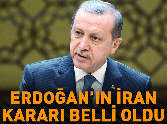 Erdoğan'ın İran kararı netleşti!