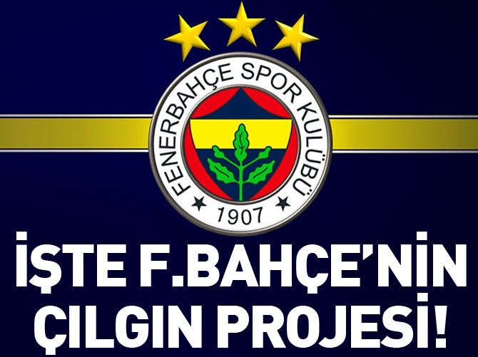 Fener'in çılgın projesi