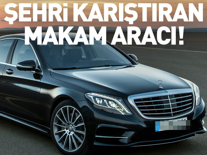 Şehri karıştıran makam aracı