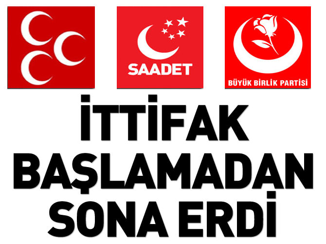 MHP-BBP-SP ittifakı başlamadan sona erdi