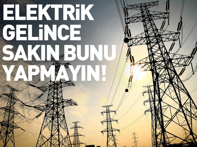 Elektrikler gelince sakın bunu yapmayın!
