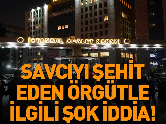 Savcıyı şehit eden örgütle ilgili şok iddia!