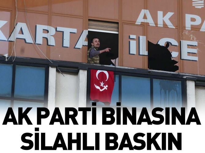 AK Parti binasına silahlı baskın