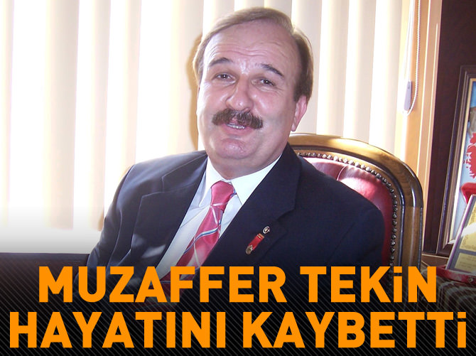 Muzaffer Tekin hayatını kaybetti!