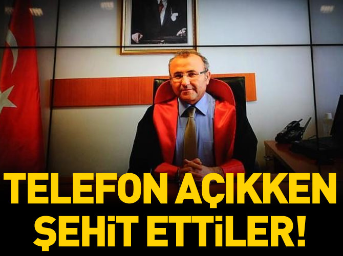 Telefon açıkken şehit ettiler