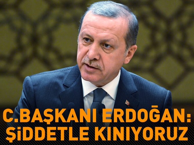 Cumhurbaşkanı Erdoğan'dan kınama