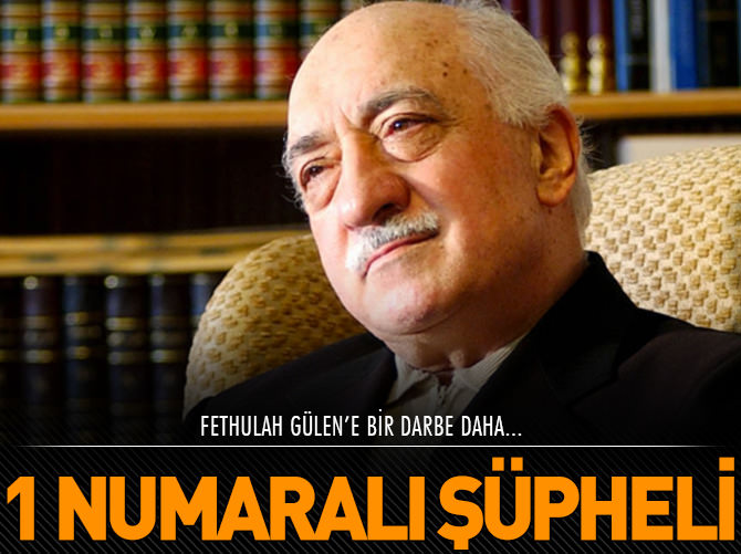 1 numaralı şüpheli Fethullah Gülen
