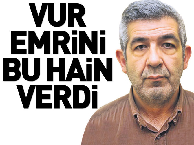Vur emrini bu hain verdi