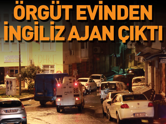 Örgüt evinden İngiliz ajan çıktı