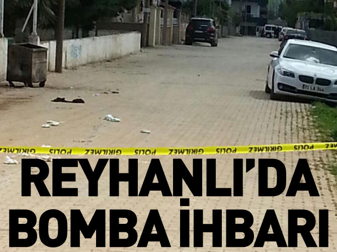 Hatay'ın Reyhanlı ilçesinde bomba ihbarı