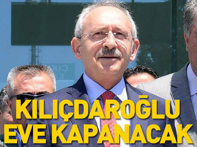 Kılıçdaroğlu 2 gün eve kapanacak