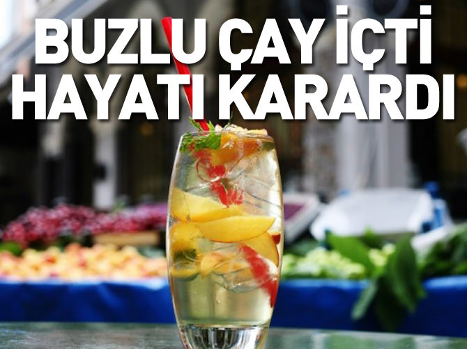 Buzlu çay içti böbrekleri iflas etti