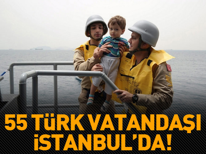 55 Türk vatandaşı İstanbul'da