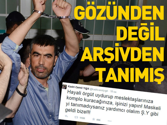 Gözünden değil arşivden tanımışlar