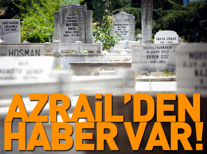 Azrail'den haber var!