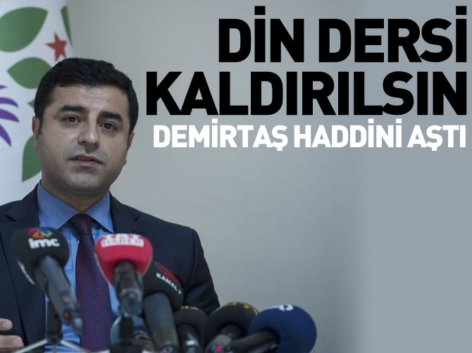 Demirtaş: 'Din dersi kaldırılsın'