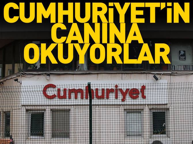 Cumhuriyet'in canına okuyorlar
