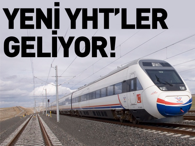 Yeni YHT'ler geliyor!