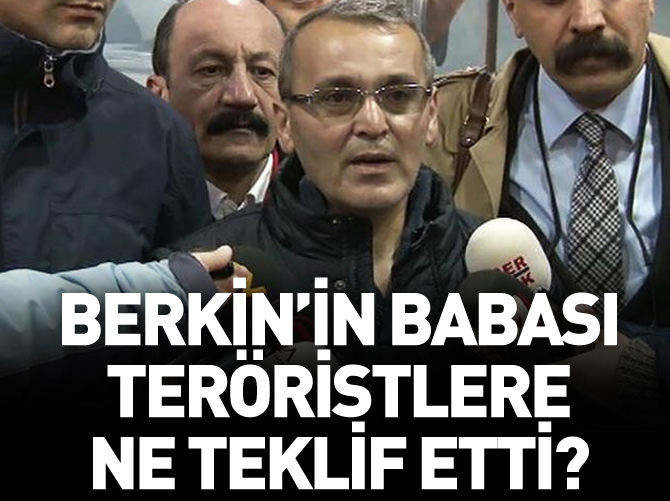 Berkin Elvan'ın babası teröristlere ne teklif etti