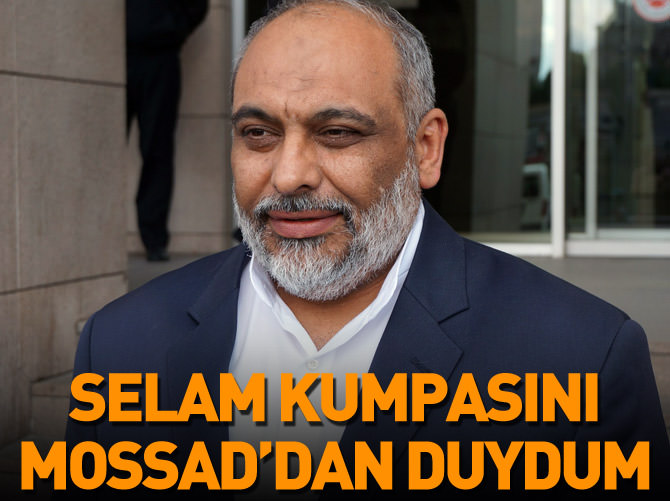 Bülent Yıldırım: Selam kumpasını önce MOSSAD’dan duydum