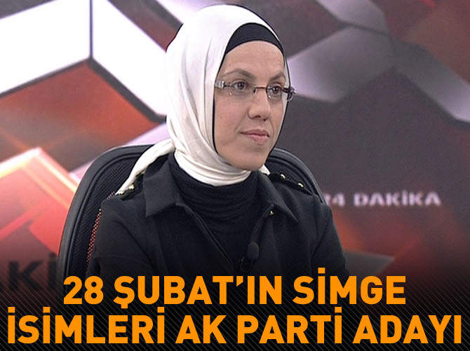 28 Şubat'ın üç simge ismi Ak Parti adayı