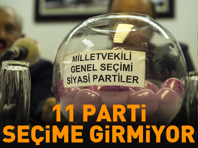11 parti seçime girmiyor