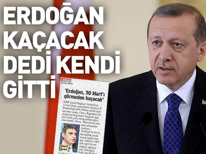 Erdoğan kaçacak dedi kendi gitti