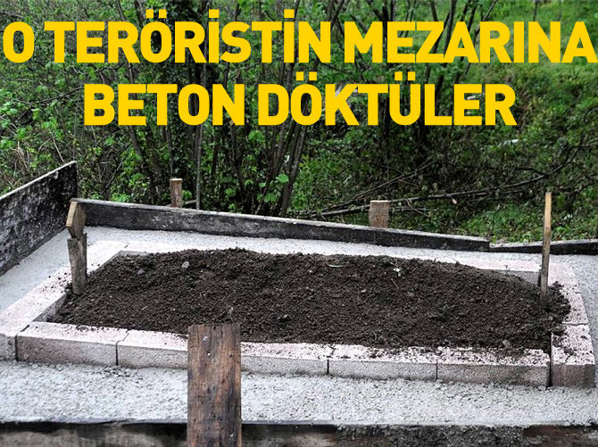 Terörist Şafak Yayla'nın mezarına beton döküldü