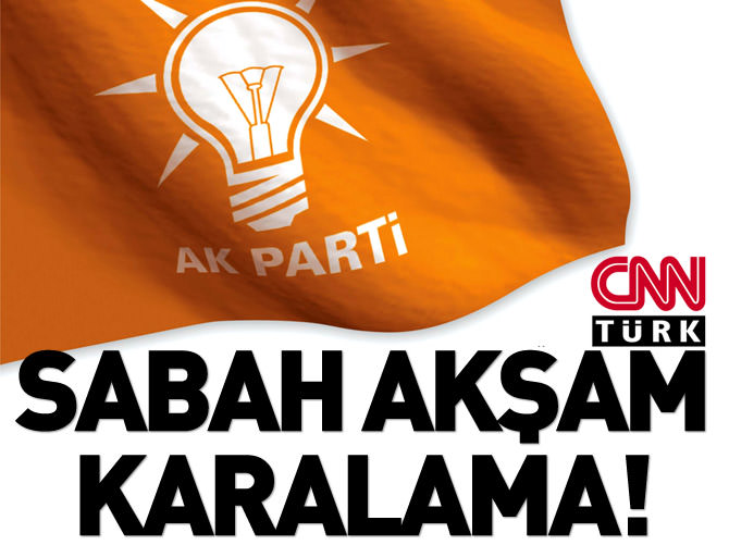 CNN Türk AK Parti adaylarına savaş açtı
