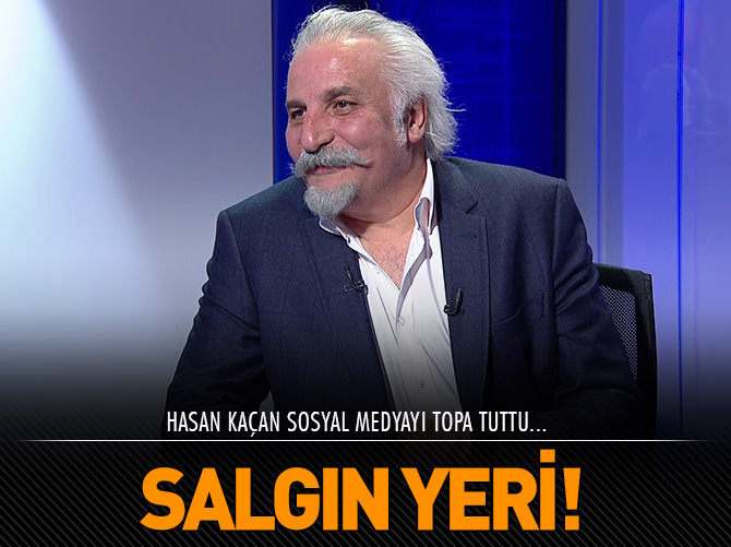 Hasan Kaçan sosyal medyayı topa tuttu