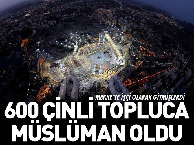 600 Çinli Müslüman oldu
