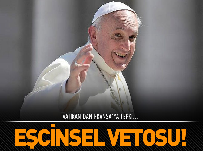 Papa'dan Fransa'ya veto