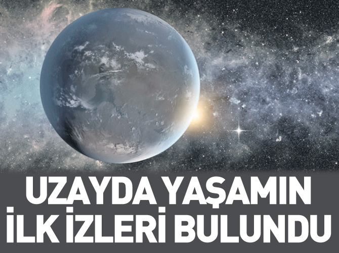 Uzayda yaşamın ilk izleri bulundu