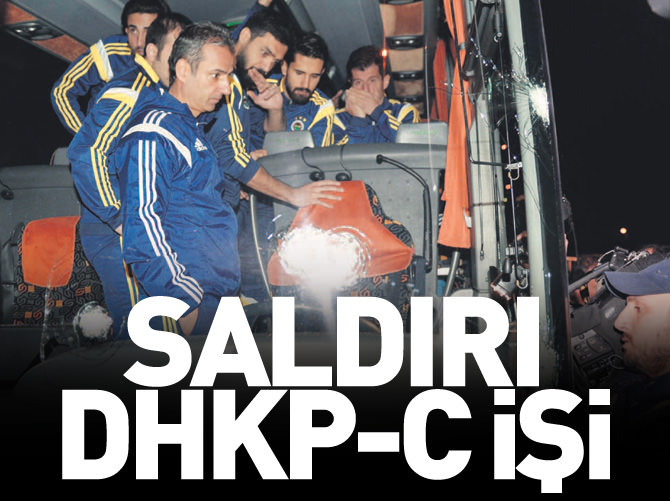 Fenerbahçe'ye saldırı DHKP-C işi