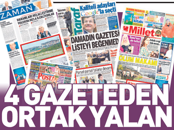 4 gazeteden ortak yalan!