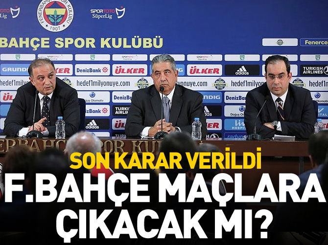 F.Bahçe maçlara çıkacak mı?