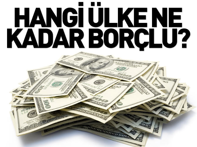Hangi ülke ne kadar borçlu?