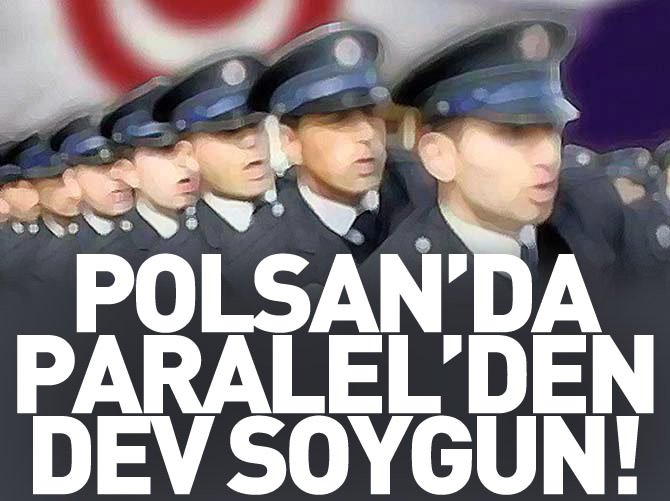 POLSAN'da Paralel'den büyük soygun