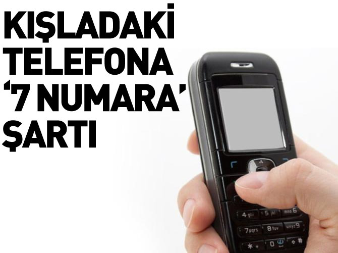 Kışladaki cep telefonuna "7 numara" şartı
