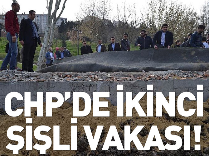 CHP'de ikinci Şişli vakası