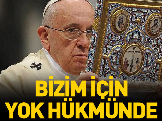 "Böyle bir açıklama bizim için 'yok' hükmündedir"