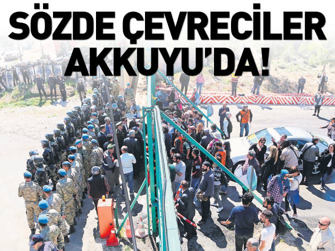 Sözde çevreciler Akkuyu'da!