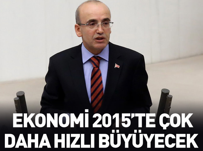 Şimşek: Ekonomi 2015'te çok daha hızlı büyüyecek