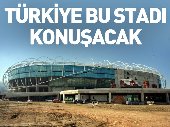 Türkiye bu stadı konuşacak