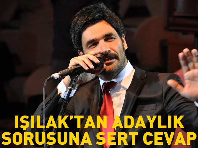 Uğur Işılak'tan adaylık sorusuna sert cevap!