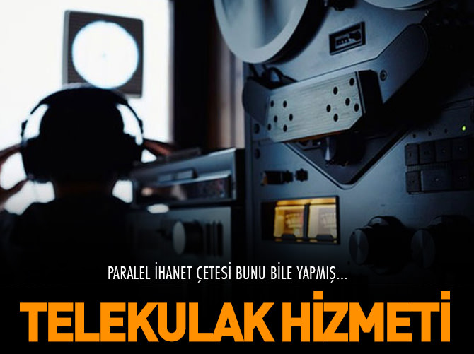 Örgüt oluşturup, paralel dinleme yapmışlar